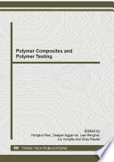 Polymer composites and polymer testing : selected, peer reviewed papers from the 2012 International Symposium on Polymer Composites and Polymer Testing (ISPCPT 2012), March 23-25, 2012, Hangzhou, Zhejiang, China /