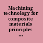 Machining technology for composite materials principles and practice /
