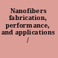 Nanofibers fabrication, performance, and applications /