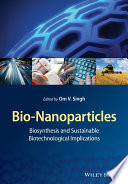 Bio-nanoparticles : biosynthesis and sustainable biotechnological implications /