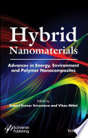 Hybrid nanomaterials : advances in energy, environment and polymer nanocomposites /