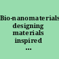 Bio-nanomaterials designing materials inspired by nature /