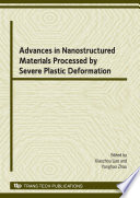 Advances in nanostructured materials processed by severe plastic deformation : special topic volume with invited papers only /