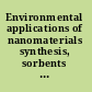 Environmental applications of nanomaterials synthesis, sorbents and sensors /