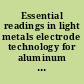 Essential readings in light metals electrode technology for aluminum production /