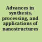 Advances in synthesis, processing, and applications of nanostructures
