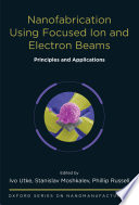 Nanofabrication using focused ion and electron beams principles and applications /