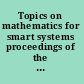 Topics on mathematics for smart systems proceedings of the European Conference, Rome, Italy, 26-28 October 2006 /