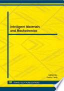 Intelligent materials and mechatronics : selected, peer reviewed papers from the 2013 International Conference on Intelligent Materials and Mechatronics (IMM 2013), November 1-2, 2013, Hong Kong /