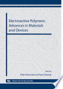 Electroactive polymers : advances in materials and devices : selected, peer reviewed papers from CIMTEC 2012 - 4th International Conference on Smart Materials, Structures and Systems, June 10-14, 2012, Terme, Italy /
