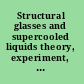 Structural glasses and supercooled liquids theory, experiment, and applications /