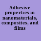 Adhesive properties in nanomaterials, composites, and films