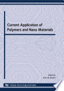Current application of polymers and nano materials : special topic volume with invited peer reviewed papers only /