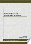 Metallic materials and manufacturing technology : selected, peer reviewed papers from the 2013 International Conference on Metallic Materials and Manufacturing Technology (ICMMMT 2013), September 21-22, 2013, Harbin, China /