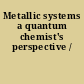 Metallic systems a quantum chemist's perspective /