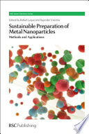 Sustainable preparation of metal nanoparticles methods and applications /