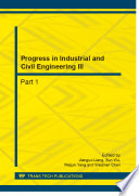 Progress in industrial and civil engineering III : selected, peer reviewed papers from the 2014 3rd International Conference on Civil, Architectural and Hydraulic Engineering (ICCAHE 2014), July 30-31, 2014, Hangzhou, China /