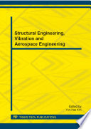 Structural engineering, vibration and aerospace engineering : selected, peer reviewed papers from the 2013 International Conference on Structural Engineering, Vibration and Aerospace Engineering (SEVAE 2013), November 23-24, 2013, Zhuhai, China /