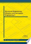 Structural engineering, vibration and aerospace engineering II : selected, peer reviewed papers from the 2014 2nd International Conference on Structural Engineering, Vibration and Aerospace Engineering (SEVAE 2014), November 15-16, 2014, Shenzhen, China /