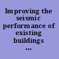 Improving the seismic performance of existing buildings and other structures proceedings of the 2009 ATC & SEI Conference on Improving the Seismic Performance of Buildings and Other Structures, December 9-11, 2009, San Francisco, California /