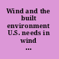 Wind and the built environment U.S. needs in wind engineering and hazard mitigation.