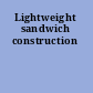 Lightweight sandwich construction