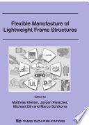 Flexible manufacture of lightweight frame structures /