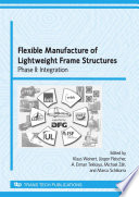 Flexible manufacture of lightweight frame structures : phase II, integration /
