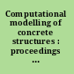 Computational modelling of concrete structures : proceedings of the Conference on Computational Modelling of Concrete and Concrete Structures (EURO-C 2018), 26 February 26 - 1 March, 2018, Bad Hofgastein, Austria /