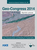 Geo-Congress 2014 keynote lectures : geo-characterization and modeling for sustainability : proceedings of the 2014 Congress, February 23-26, 2014, Atlanta, Georgia /