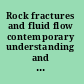 Rock fractures and fluid flow contemporary understanding and applications /