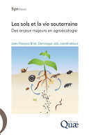 Les sols et la vie souterraine : Des enjeux majeurs en agroecologie /