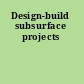Design-build subsurface projects