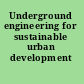 Underground engineering for sustainable urban development /
