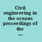 Civil engineering in the oceans proceedings of the international conference, October 20-22, 2004, Baltimore, Maryland /