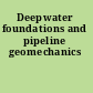 Deepwater foundations and pipeline geomechanics