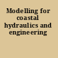 Modelling for coastal hydraulics and engineering