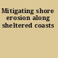 Mitigating shore erosion along sheltered coasts