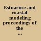 Estuarine and coastal modeling proceedings of the eleventh international conference, November 4-6, 2009, Seattle, Washington /