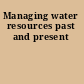 Managing water resources past and present