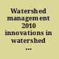 Watershed management 2010 innovations in watershed management under land use and climate control : proceedings of the 2010 Watershed Management Conference, August 23-27, 2010 Madison, Wis. /