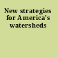 New strategies for America's watersheds