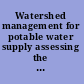 Watershed management for potable water supply assessing the New York City strategy.