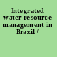 Integrated water resource management in Brazil /