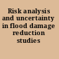 Risk analysis and uncertainty in flood damage reduction studies