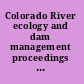 Colorado River ecology and dam management proceedings of a symposium, May 24-25, 1990, Santa Fe, New Mexico /