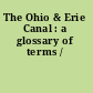 The Ohio & Erie Canal : a glossary of terms /