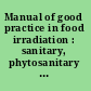 Manual of good practice in food irradiation : sanitary, phytosanitary and other applications /
