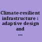 Climate-resilient infrastructure : adaptive design and risk management /