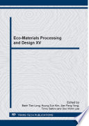 Eco-materials processing and design XV : selected, peer reviewed papers from the 15th International Symposium on Eco-Materials Processing and Design (ISEPD 2014), January 12-15, 2014, Hanoi, Vietnam /